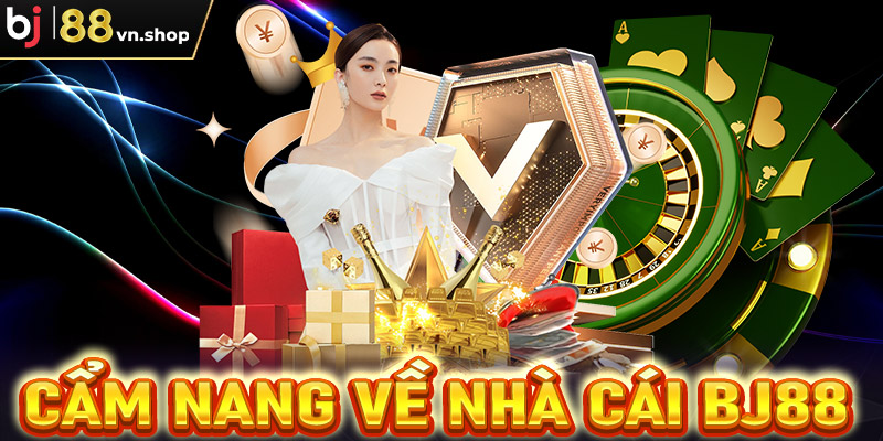 Cẩm nang sơ bộ về sân chơi uy tín Bj88 