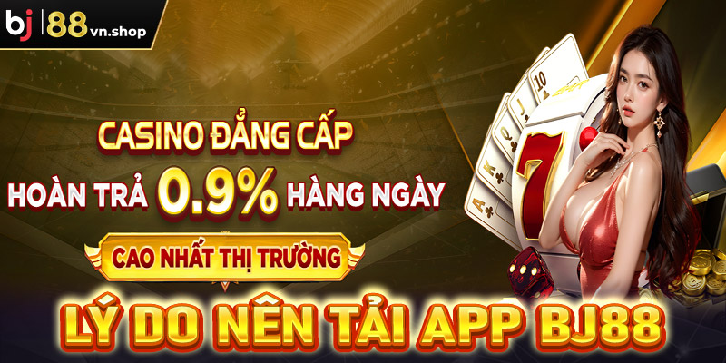 Những lý do các cược thủ nên tải app Bj88 về thiết bị cá nhân 