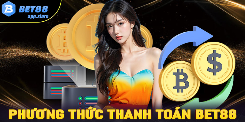 Phương thức thanh toán tại Bet88 Vip